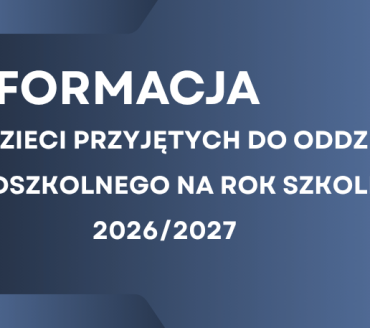 Lista dzieci przyjętych do Oddziału Przedszkolnego  na rok szkolny 2026/2027